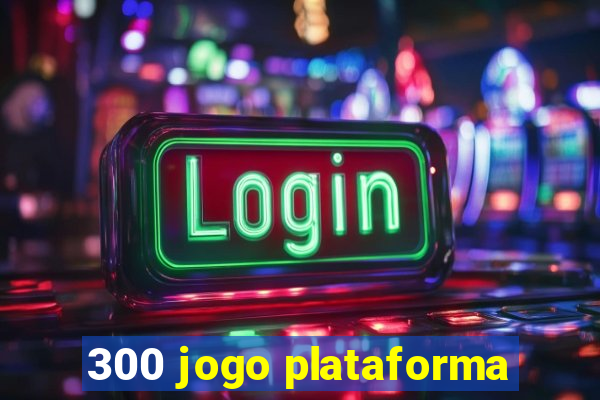 300 jogo plataforma